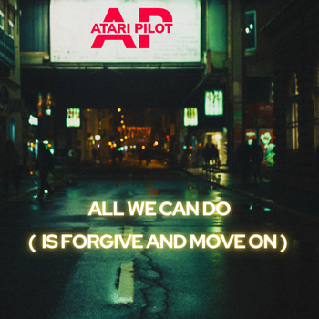 All we can do (is forgive and move on) - Atari Pilot